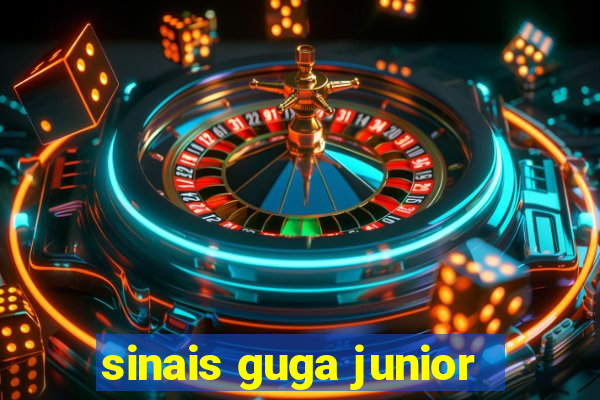 sinais guga junior